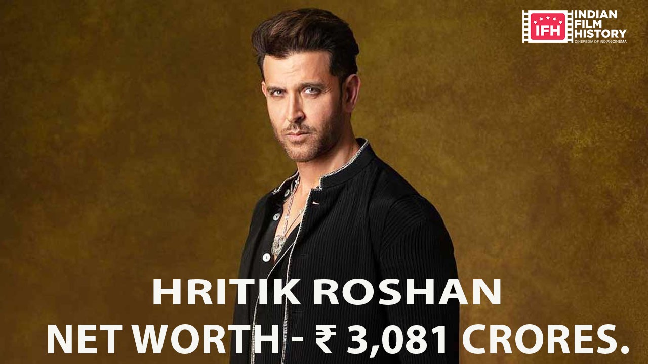 Hritik Roshan - Net Worth - ₹ 3,081 Crores