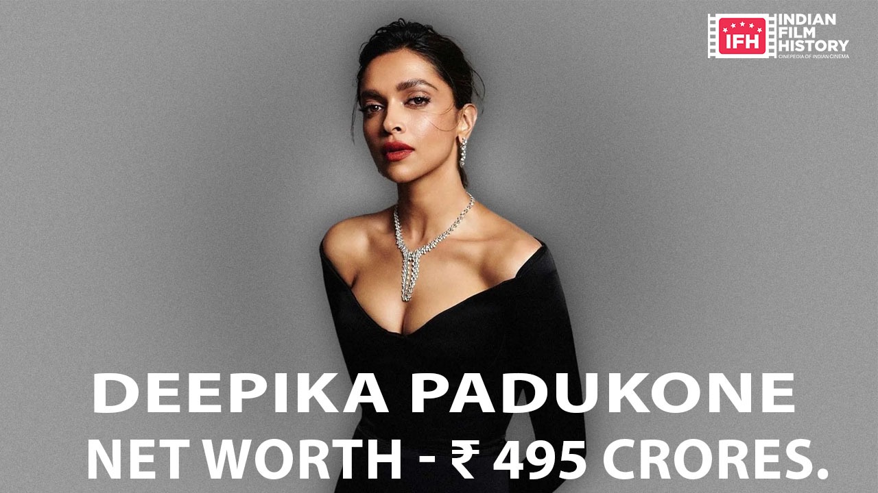 Deepika Padukone - Net Worth - ₹ 495 Crores